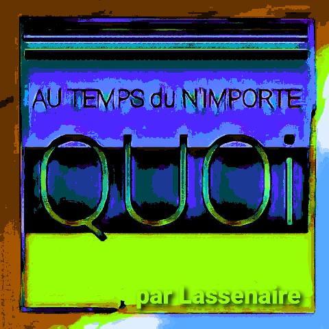 AU TEMPS DU N'IMPORTE QUOI 
