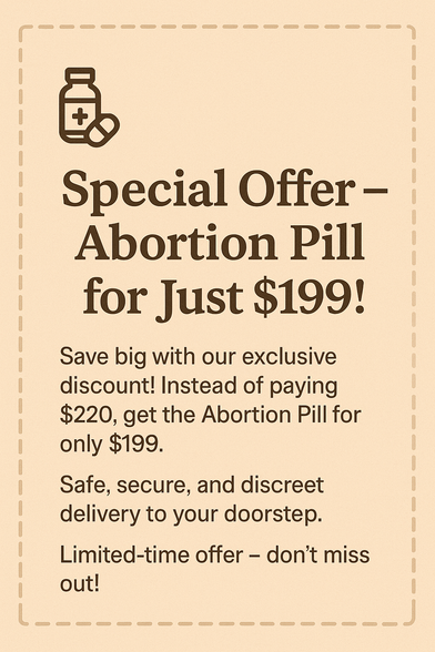 Exclusive Deal: Abortion Pill $199