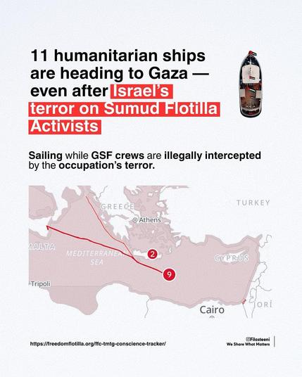 fond blanc + milieu bas trackers dans les tons rouge
en haut texte : 
11 humanitarian ships are heading to Gaza - even after Israel's terror on Dumud Flotilla Activists
Sailing while GSF crews are illegaly intercepted by the occupation's terror.
- -  -
11 navires humanitaires se dirigent vers Gaza - même après la terreur d'Israël sur les activistes de la Sumud Flotilla.
Ils naviguent alors que les équipages de la GSF ont été illégalement interceptés par la terreur de l'occupation.
