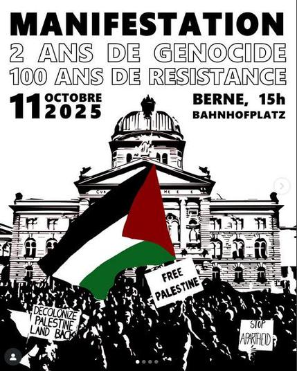 en fond un dessin de batiment
en 1er plan un drapeau palestinien + foule pancarte slogans : free palestine
+texte : Manifestation : 2 ans de genocide / 100 ans de resistance
11 octobre 2025 - Berne 15h Banhofpaltz