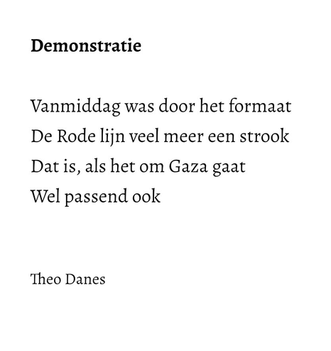 Demonstratie   Vanmiddag was door het formaat De Rode lijn veel meer een strook Dat is, als het om Gaza gaat Wel passend ook   Theo Danes 