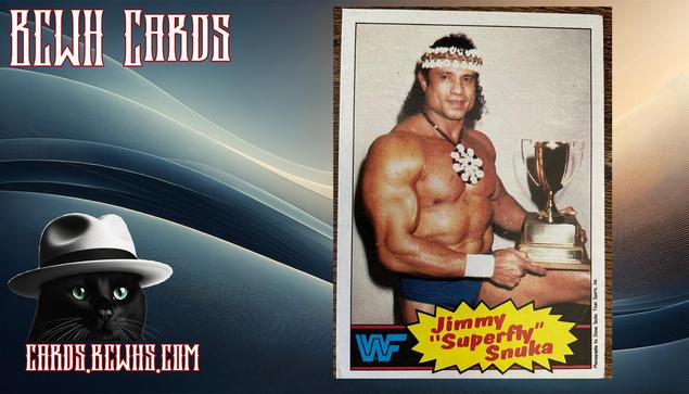 1985 Jimmy “Superfly” Snuka #6