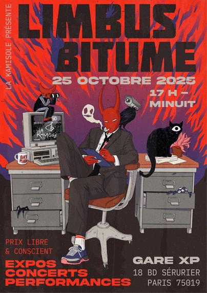 Être cornu dans un bureau sur fond de flamme des enfers 


Les âmes se pressent sur les rives du Styx. Satan fait de la GareXP, son nouveau chef-lieu.

Iel a embauché des chefaillon.es en costume trois pièces pour administrer la psychostasie avant l’entrée au royaume des morts. Ces perfides autocrates, avides de faire danser les damnés, exercent une surveillance de masse sans précédent ! Ils procèdent à des arrestations arbitraires et font régner la paranoïa.


Plus besoin d’être malotru pour pénétrer le Tartare, péchez et entrez. Ombres errantes, venez boire l’eau du léthé et oubliez votre passé, endurez les supplices de la fête éternelle pleine de démons obscurs !


Au programme de ses terribles réjouissances : concerts, expositions, restauration et bar ! Le malin vous attend pour festoyer et faire trembler le Pandémonium !


– LIMBUS BITUME –

Le 25 octobre 2025
17h - 00h
À la Gare XP - 18 Bd Sérurier Paris
Crêpes, bières et vin
Entrée à prix libre et conscient - pas de CB, cash only
METRO "Porte Des Lilas"