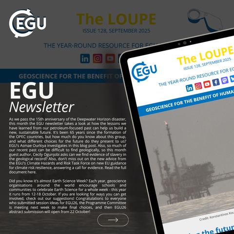 Image description: Digital tablet displaying the cover of 'EGU - The September 2025 Issue' the Loupe newsletter. Text reads: 'As we pass the 15th anniversary of the Deepwater Horizon disaster, this month the EGU newsletter takes a look at how the lessons we have learned from our petroleum-focused past can help us build a new, sustainable future. It's been 65 years since the formation of the OPEC countries, but how much do you know about this group, and what different choices for the future do they present to us? EGU's Asmae Ourkiya investigates in this blog post. Also, so much of our recent past can be difficult to find geologically, so this month guest author, Cecily Ogunjobi asks can we find evidence of slavery in the geological record? Also, don't miss out on the new advice from the EGU's Climate Hazards and Risk Task Force on new EU guidance for climate risk resilience, answering a call for evidence. Read the full document here...'