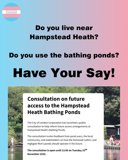 Text reads: Do you live near Hampstead Heath? Do you use the bathing ponds?

There is an image that shows the consultation website with a picture of the ponds in the background and the text: Consultation on future access to the Hampstead Heath Bathing Ponds
The City of London Corporation has launched a public consultation to help inform future access arrangements at Hampstead Heath’s Bathing Ponds.

The consultation invites feedback from pond users, the local community, and stakeholders on how the Kenwood Ladies’, and Highgate Men’s ponds should operate in the future.

The consultation is open until 12:00 on Tuesday 25th November 2025.