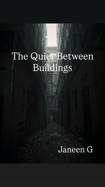 The Quiet Between Buildings Words By Janeen G