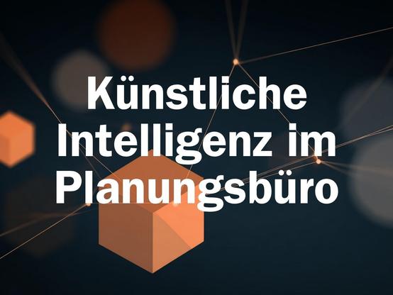 Künstliche Intelligenz im Planungsbüro (Symbolbild)