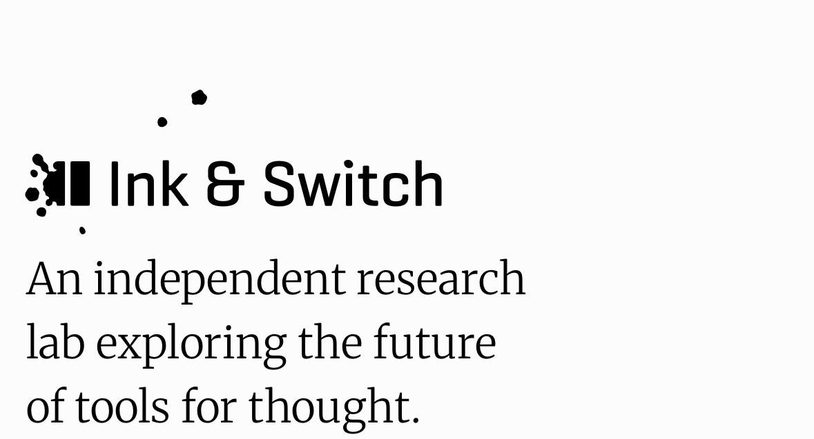 Screenshot. Logo is two rectangles, one has splattered ink where some of the splatter goes well beyond the logo, making the splatter more realistic.  Reads: Ink & Switch An independent research lab exploring the future of tools for thought.
