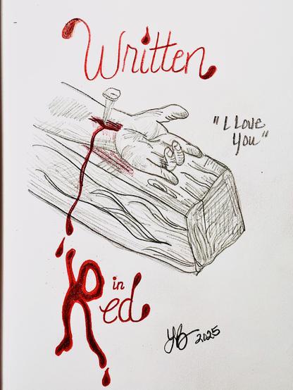 A drawing of Jesus’ hand nailed to the cross. It includes the words “Written in Red” in red ink, and another set of words representing Jesus saying, “I love you,” along with His hand making an I Love You gesture in American Sign Languange.