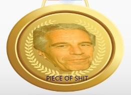 an imagined meme medallion with Epstein's face and text saying Piece of Shit, a Piece Prize