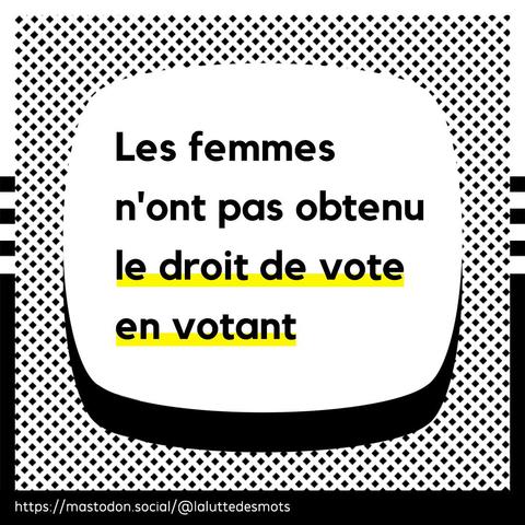 Les femmes n'ont pas obtenu le droit de vote en votant