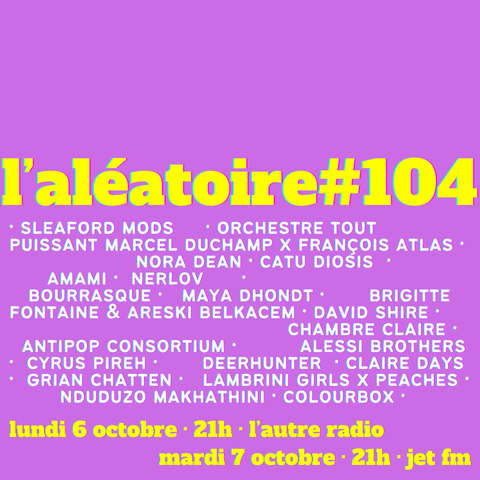 Programme de L'Aléatoire #104 diffusé 6 et 7 octobre sur l'autre radio et jet fm