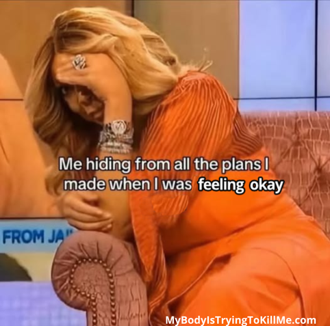 Wendy WIlliams hiding her face 

[me hiding from all the plans i made when i was feeling okay]