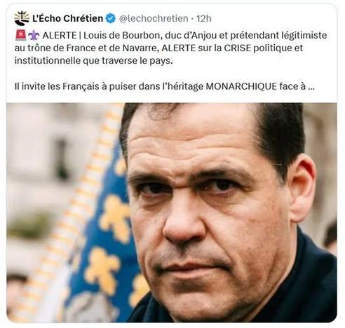 Photo de L.de Bourbon: 🚨⚜️ ALERTE | Louis de Bourbon, duc d’Anjou et prétendant légitimiste au trône de France et de Navarre, ALERTE sur la CRISE politique et institutionnelle que traverse le pays.

Il invite les Français à puiser dans l’héritage MONARCHIQUE face à l’impasse RÉPUBLICAINE.