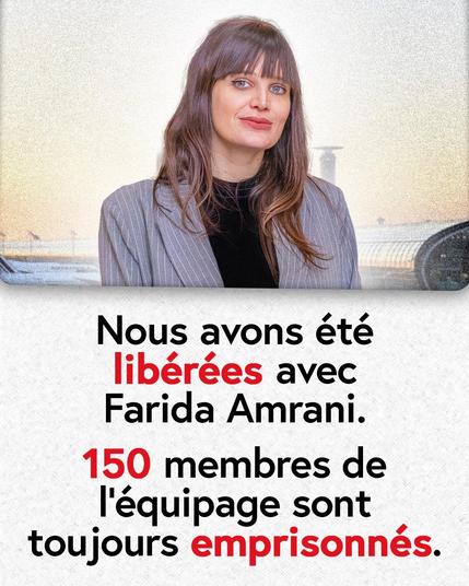 en haut photo alma dufour deputée france + en bas texte noir et rouge sur fond blanc
Nous avons été libérées avec Farida Amrani. 150 membres de I'équipage sont
toujours emprisonnes.
