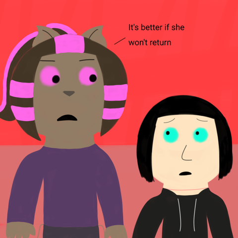 Drawing of Nova looking somewhat angry at Millie, saying "It's better if she won't return", referencing to Minna who has not returned back and Millie looks at Nova with a shocked and sad expression