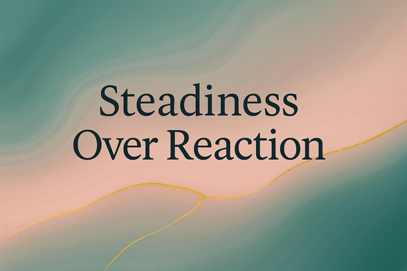 A landscape graphic featuring the phrase “Steadiness Over Reaction” centered in elegant serif text. The background transitions smoothly from deep teal on the left to soft blush on the right, with subtle flowing waves and a faint blueprint grid adding depth and calm structure. A thin golden Kintsugi-style seam curves across the lower portion, symbolizing balance, composure, and restoration. The overall mood is serene, grounded, and reflective. Concept & design co-created with AI (ChatGPT, OpenAI) under The Ratchet Sage™ creative direction. © Ebony L. Green / Authentic Distinction™