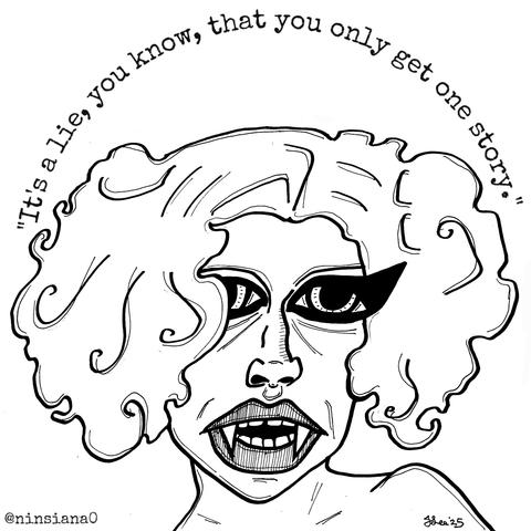 Black & white line drawing of a femme vampire with thick eyeliner.

Words read: It's a lie, you know, that you only get one story.