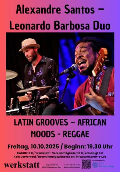 Alexandre Santos - Leonardo Barbosa Duo
Freitag, 10.10.2025 um 20:00 Uhr
werkstatt e.V. | Hagenstr. 34 | 45894 #Gelsenkirchen