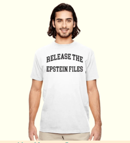 This is a tshirt that says "Release The Epstein Files"
Click on the link to purchase