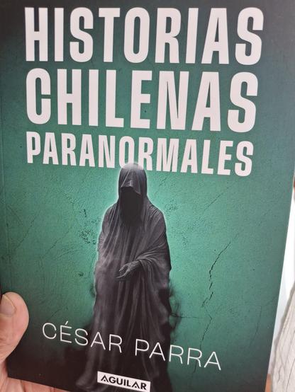 Foto de la portada del libro "Historias Chilenas Paranormales" del autor chileno César Parra
