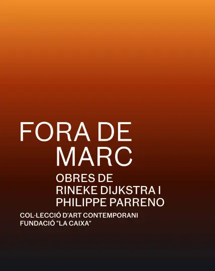 Fora de marc. Obres de Rineke Dijkstra i Philippe Parreno
from February 5th, to October 26th, 2025
