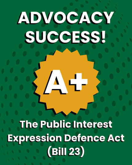 Advocacy Success! The Public Interest Expression Defence Act (Bill 23)