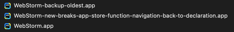 A list of three .app files related to WebStorm: "WebStorm-backup-oldest.app," "WebStorm-new-breaks-app-store-function-navigation-back-to-declaration.app," and "WebStorm.app."