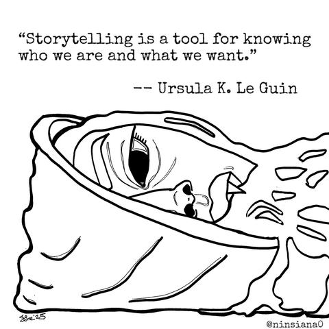 Black & white line drawing of a femme vampire.

Words read: “Storytelling is a tool for knowing who we are and what we want.” --Ursula K. Le Guin