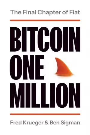 Book cover: 
The Final Chapter of Fiat
BITCOIN ONE MILLION