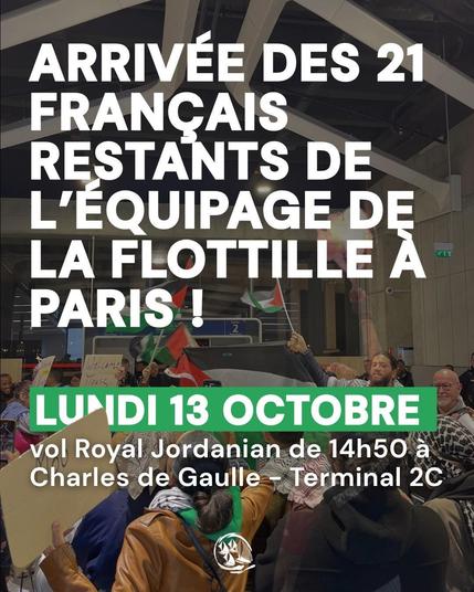 ARRIVEE DES 21FRANCAIS RESTANTS DE L’EQUIPAGE DE LA FLOTILLE A PARIS - LUNDI 13 OCTOBRE
Vol Royal Jordanian de 14h50 à CHarles de Gaulle - Terminal 2C
