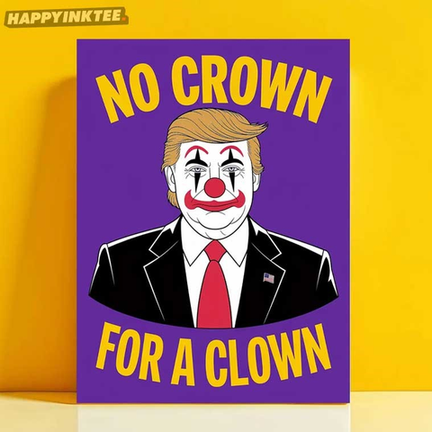 Anti Trump No Crown For A Clown No Kings Protest Poster
