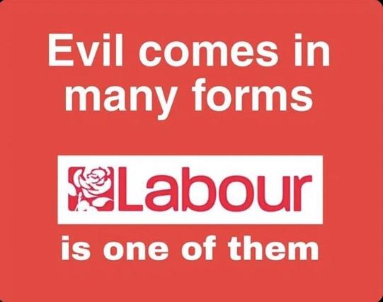 Alt text: “Evil comes in many forms: Labour is one of them”