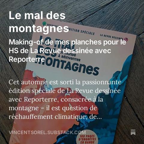 Le mal des montagnes : making of de mes planches pour le HS de La Revue dessinées avec Reporterre.
Cet automne est sorti la passionnante édition spéciale de La Revue dessinée avec Reporterre, consacrée à la montagne - il est question de réchauffement climatique, de bétonisation, de (sur)tourisme, d’alternatives au ski...