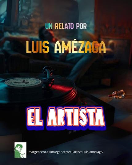 🕳️ «El artista», relato por Luis Amézaga
👉 https://margencero.es/margencero/el-artista-luis-amezaga/