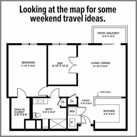 Looking at the map for some weekend travel ideas

[it's the blueprints of a house - showing all the rooms in there such as patio balcony, bedroom, den, living room, walk in closet, bath, and kitchen]