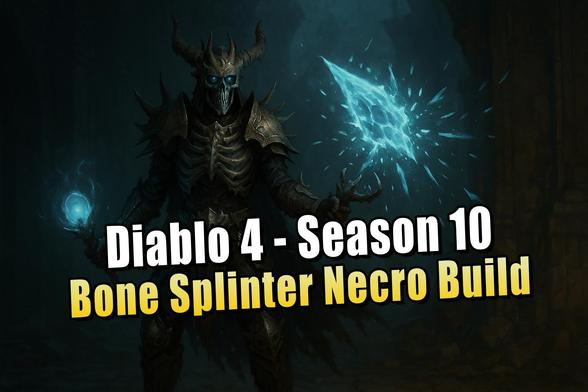 Bone Splinter Necro Build für Diablo 4 Season 10 – Totenbeschwörer mit Dauerfeuer-Power