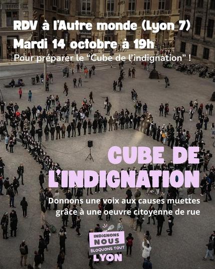 Visuel du cube de l'indignation.
RDV 14 octobre à 19h à l'autre monde (restaurant à lyon 7)