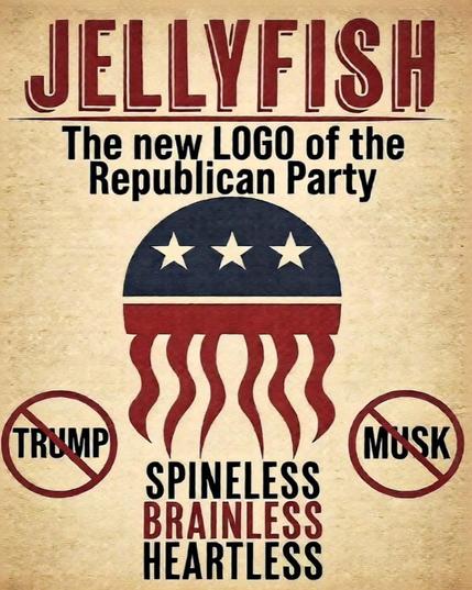 Political satire poster featuring a stylized jellyfish resembling the Republican elephant logo. The jellyfish has a blue top with three white stars and red tentacles below. Above it, bold text reads: “JELLYFISH – The new LOGO of the Republican Party.” Below, two crossed-out circles contain the names “TRUMP” and “MUSK.” At the bottom, large capitalized words describe the jellyfish as “SPINELESS,” “BRAINLESS” (highlighted in red), and “HEARTLESS.” The image critiques the Republican Party and specific figures through symbolic and satirical design.