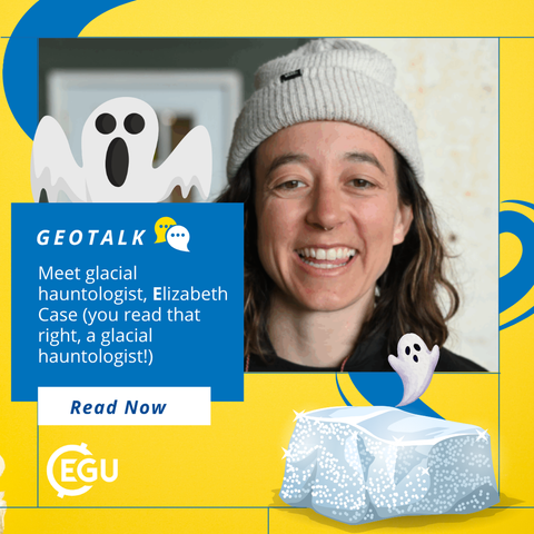 Image description: Portrait of Elizabeth Case smiling. Text reads: "GeoTalk Meet glacial hauntologist, Elizabeth Case (you read that right, a glacial hauntologist!) Read Now."