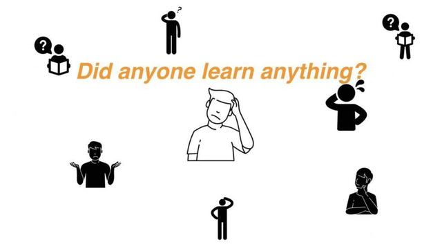 Animated graphic of icons of a puzzled person surrounded by other puzzled people, with the blinking legend: "Did anyone learn anything?"