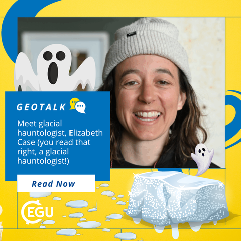 Image description: Portrait of Elizabeth Case smiling. Text reads: "GeoTalk Meet glacial hauntologist, Elizabeth Case (you read that right, a glacial hauntologist!) Read Now."
