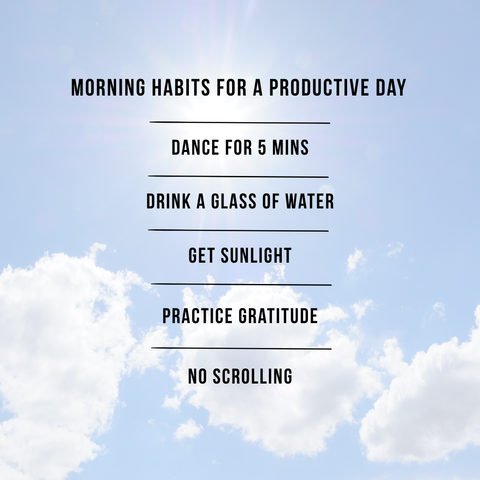 Text on image reads “Morning Habits for a Productive Day: Dance for 5 mins, Drink a glass of water, Get sunlight, Practise gratitude, No scrolling.”
Background: bright sky with soft clouds and sunlight — symbolising clarity and calm.