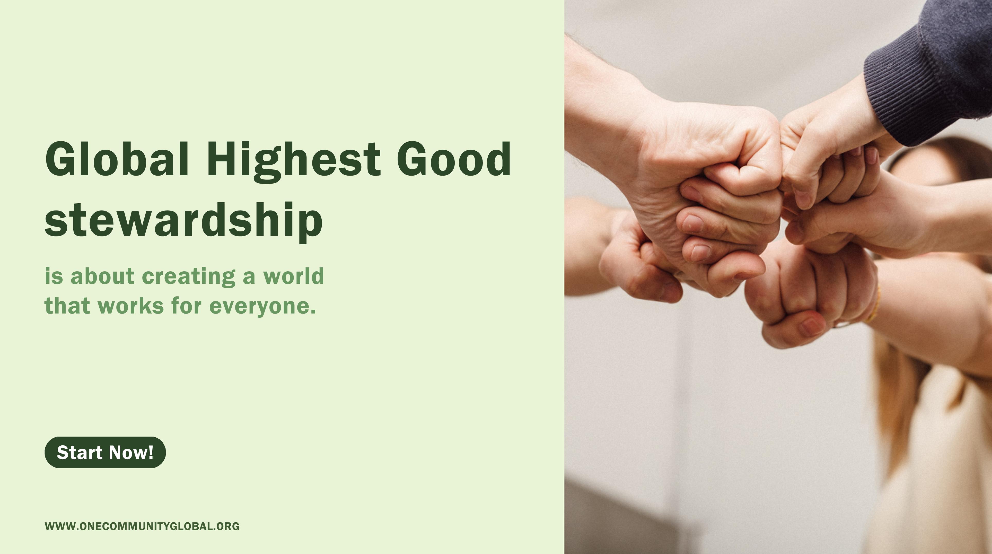 An inspiring image showing a group of people joining fists together, symbolizing unity, teamwork, and shared purpose. The text reads, “Global Highest Good stewardship is about creating a world that works for everyone.” The design encourages collective action toward sustainability, equality, and open-source collaboration for the betterment of all.