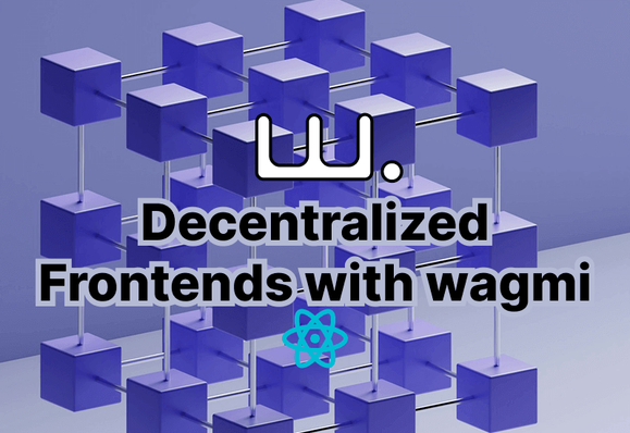 From Web2 to Web3: Building Decentralized Frontends with wagmi