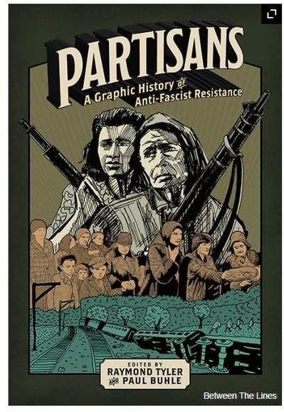 
Book cover text:

P A R T I S A N S 
A Graphic History of Ant-Fascist Resistance.

Edited by Raymond Tyler & Paul Buhle 

Between The Lines 

Image:
a derailed train and partisans - armed resistance fighters 

Source/Publishers:
https://btlbooks.com/book/partisans

