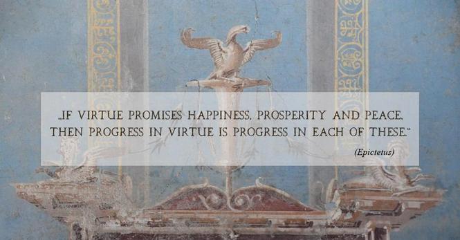 Meme mit einem römischen Fresko - das Oberteil eines reich verzierten (gemalten) Türrahmens, bekrönt von Fabeltieren und einem Phönix - und folgendem Text: "If virtue promises happiness, prosperity and peace, then progress in virtue is progress in each of these." (Verfasser: Epiktet)