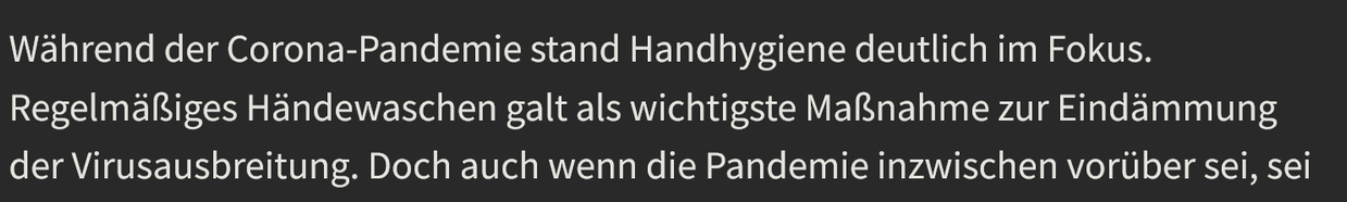 Während der Corona-Pandemie stand Handhygiene deutlich im Fokus. Regelmäßiges Händewaschen galt als wichtigste Maßnahme zur Eindämmung der Virusausbreitung.