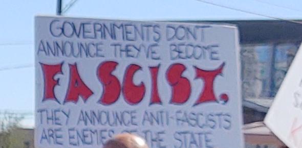 "Governments don't announce they've become fascist, they announce anti-fascists are enemies of the state"