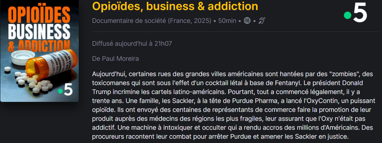 Aujourd'hui, certaines rues des grandes villes américaines sont hantées par des "zombies", des toxicomanes qui sont sous l'effet d'un cocktail létal à base de Fentanyl. 

Le président Donald Trump incrimine les cartels latino-américains. 

Pourtant, tout a commencé légalement, il y a trente ans. Une famille, les Sackler, à la tête de Purdue Pharma, a lancé l'OxyContin, un puissant opioïde. 

Ils ont envoyé des centaines de représentants de commerce faire la promotion de leur produit auprès des médecins des régions les plus fragiles, leur assurant que l'Oxy n'était pas addictif. 

Une machine à intoxiquer et occulter, qui a rendu accros des millions d'Américains. Des procureurs racontent leur combat pour arrêter Purdue et amener les Sackler en justice.